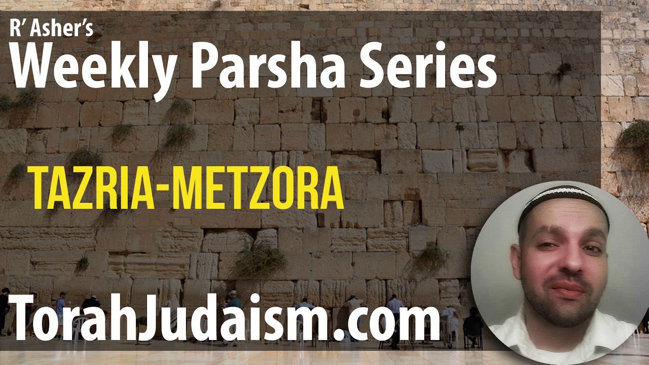 R’ Asher on Parashat Tazria Metzora