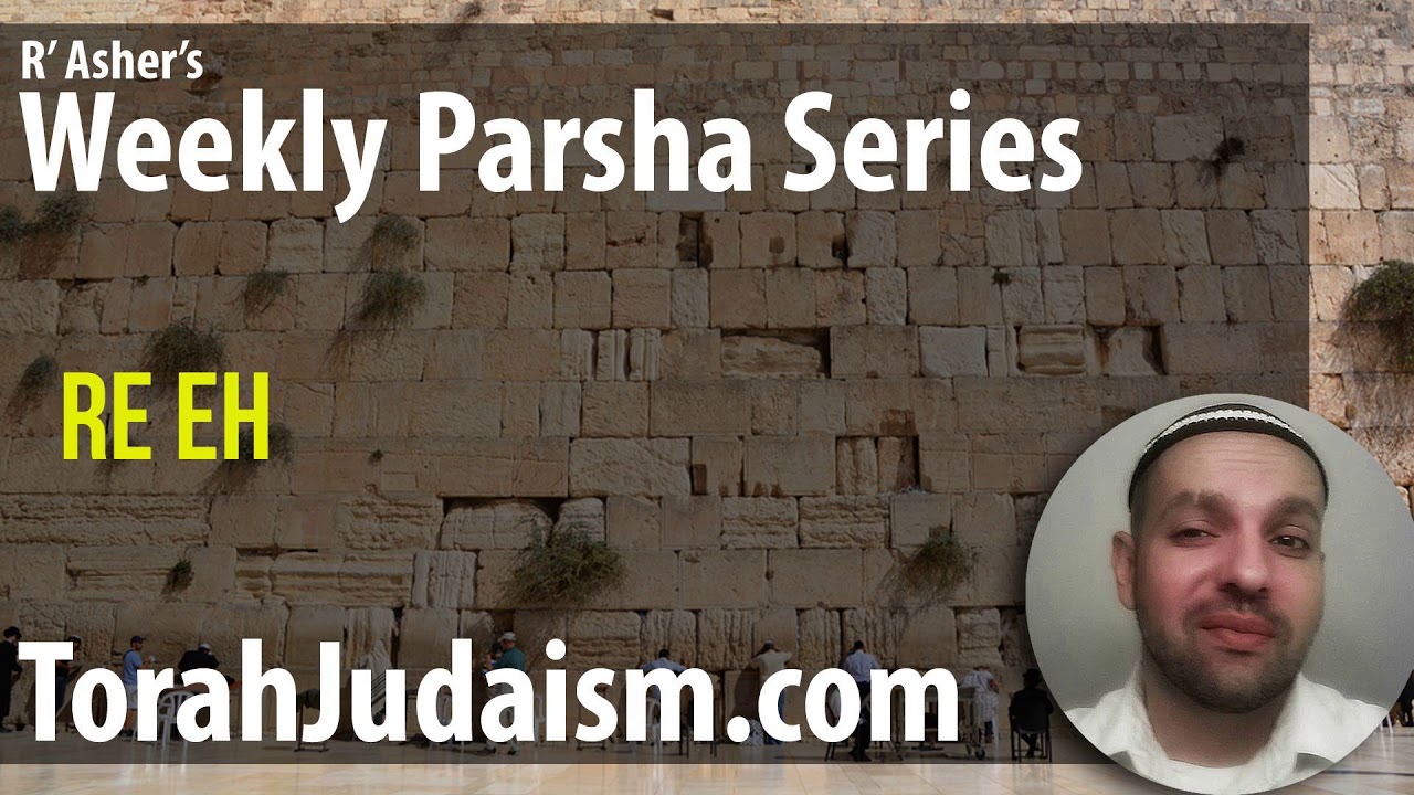 R’ Asher on Parashat Re’eh