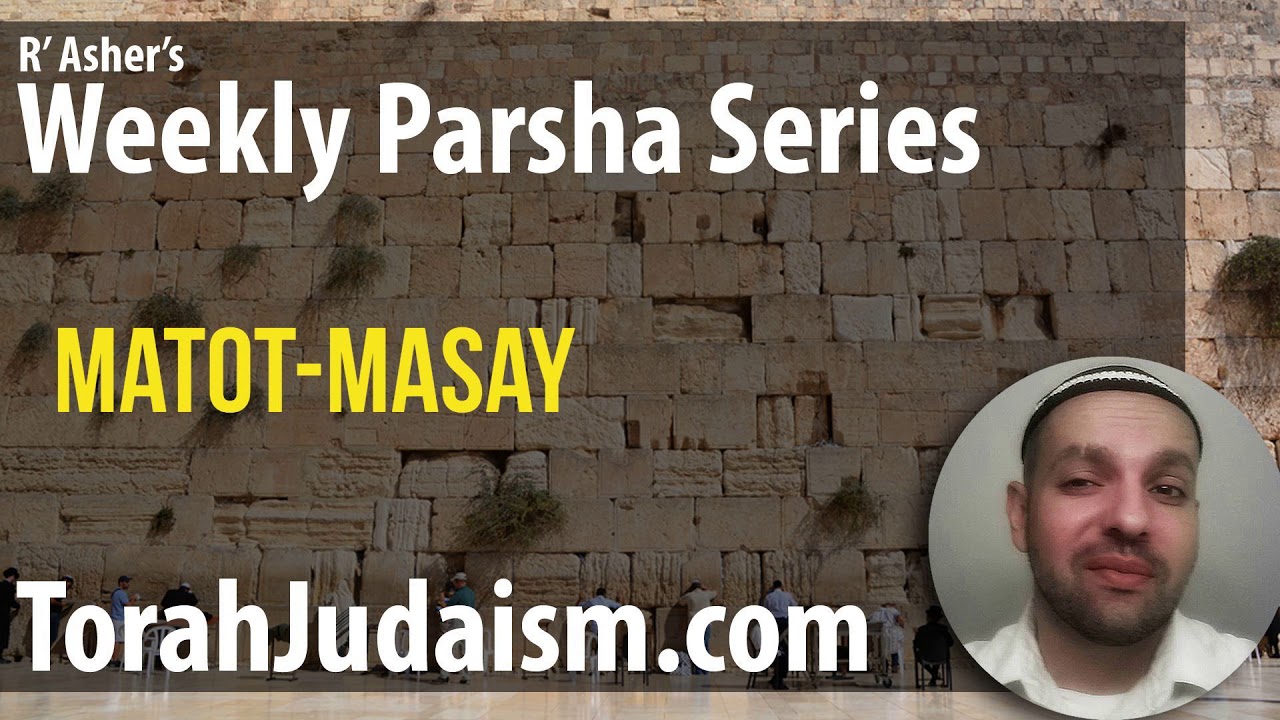 R’ Asher on Parashat Matot Masay