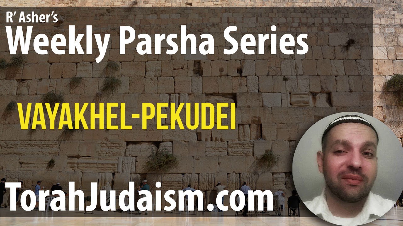 R’ Asher on Parashat Vayakhel Pekudei