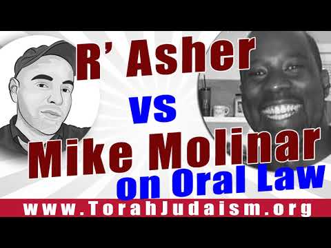R’ Asher vs Mike Molinar on Oral law