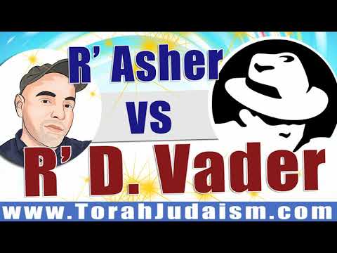 R’ Asher VS R’ D. Vader