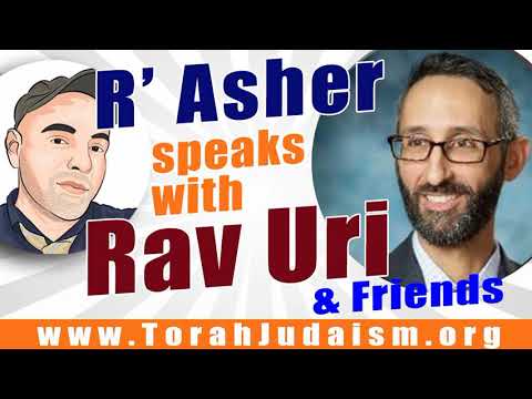 R’ Asher speaks to Rav Uri and Friends