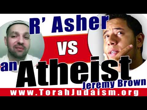 R’ Asher vs an Atheist