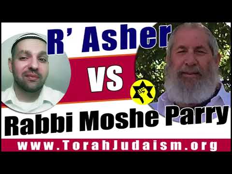 R’ Asher vs R’ Moshe Parry