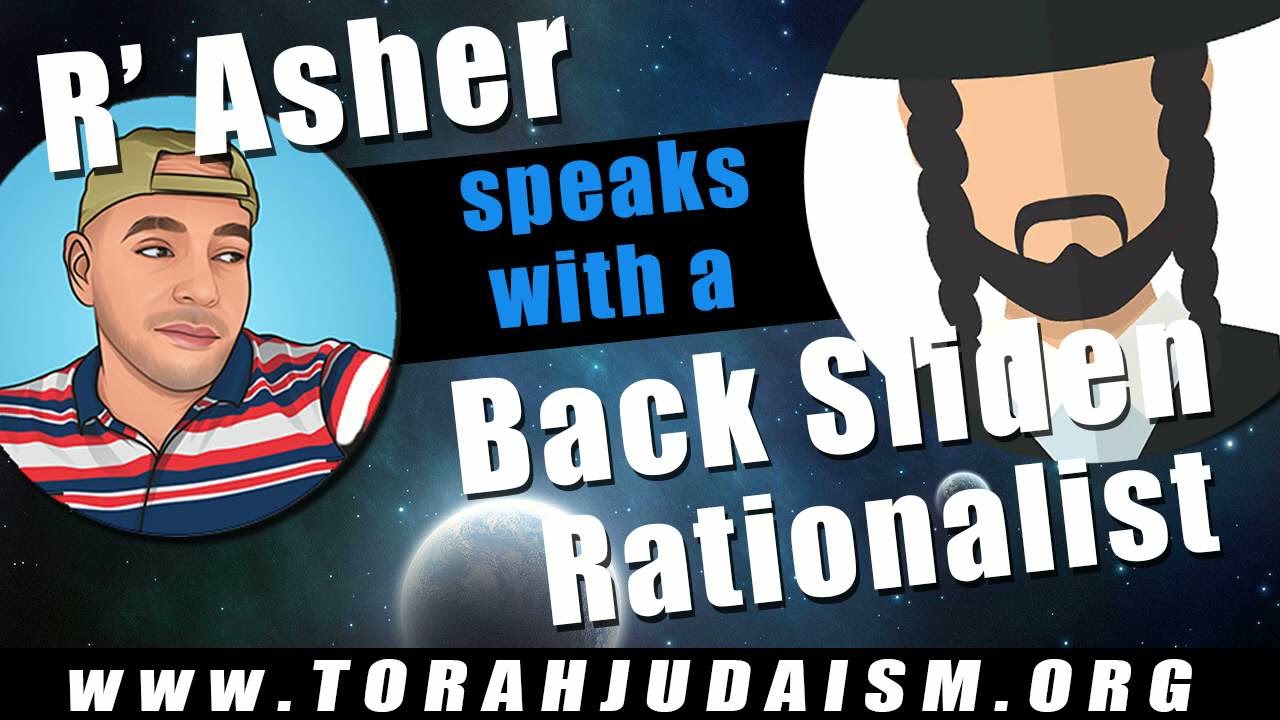 R’ Asher speaks with a Back Sliden Rationalist