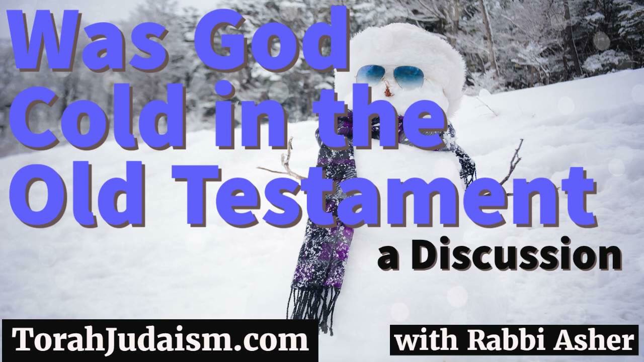 Was God cold in the Old Testament?
