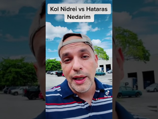 Kol Nidrei vs Hataras Nedarim