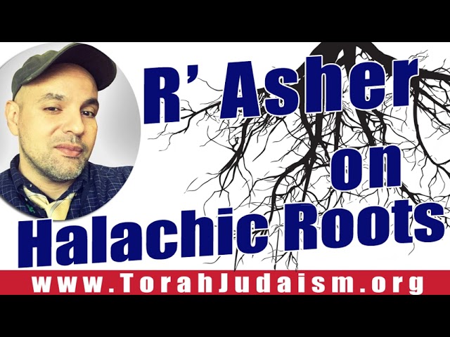 R’ Asher on Halachic Roots