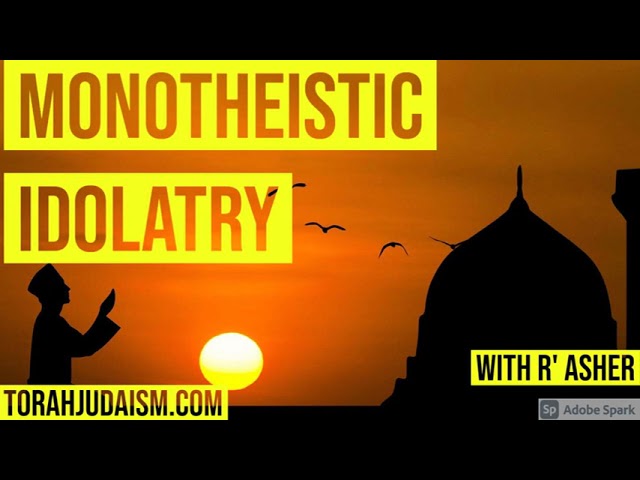 Monotheistic Idolatry