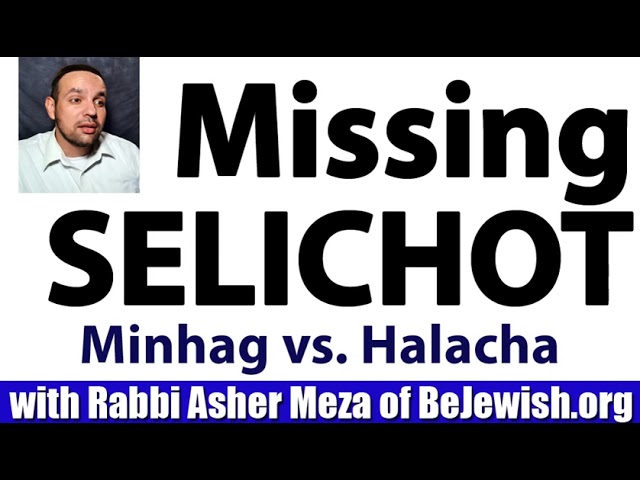 Missing SELICHOT Minhag vs. Halacha