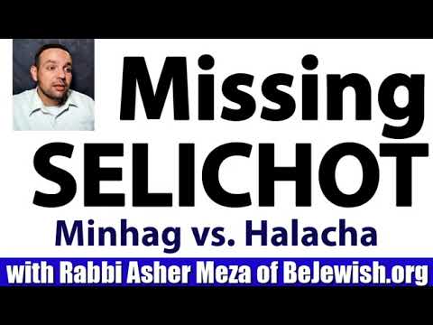 Missing SELICHOT Minhag vs .Halacha