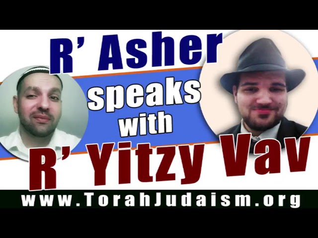 R’ Asher speaks with R’ Yitzy Vav