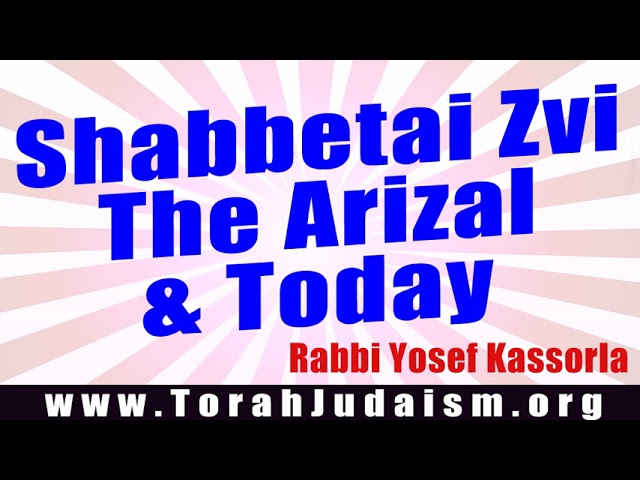 Shabbetai Zvi The Arizal & Today