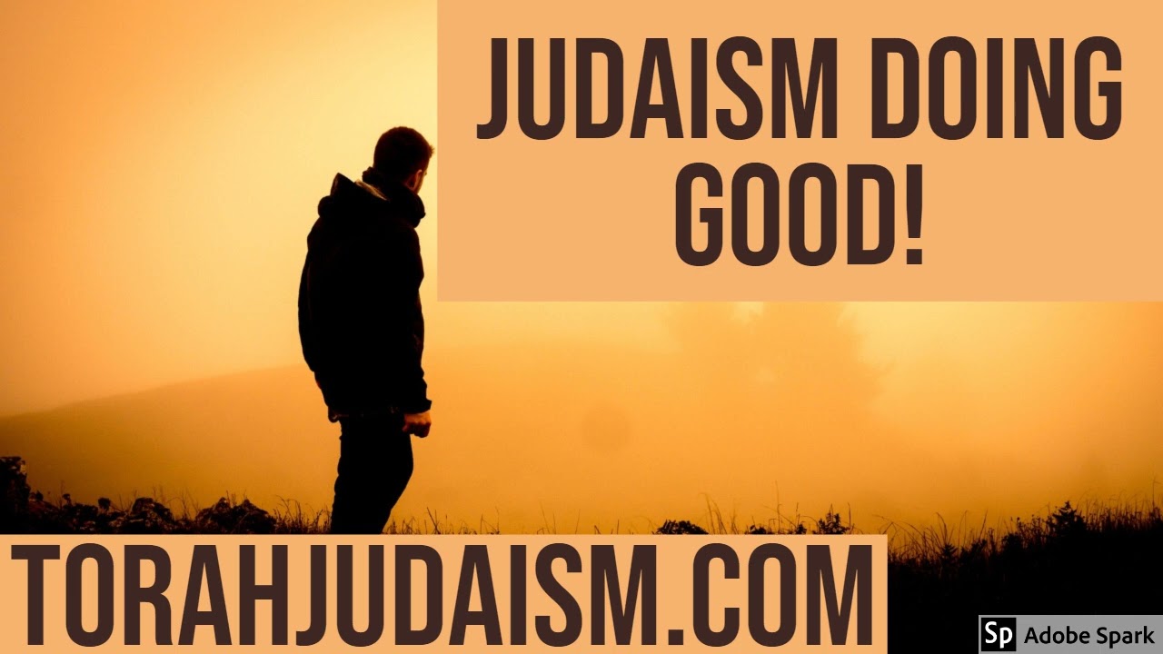 JUDAISM DOING GOOD!