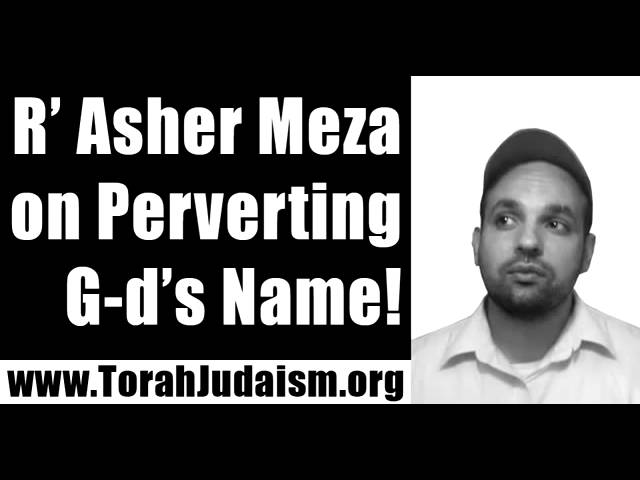 Perverting G-d’s Name with Rabbi Asher Meza