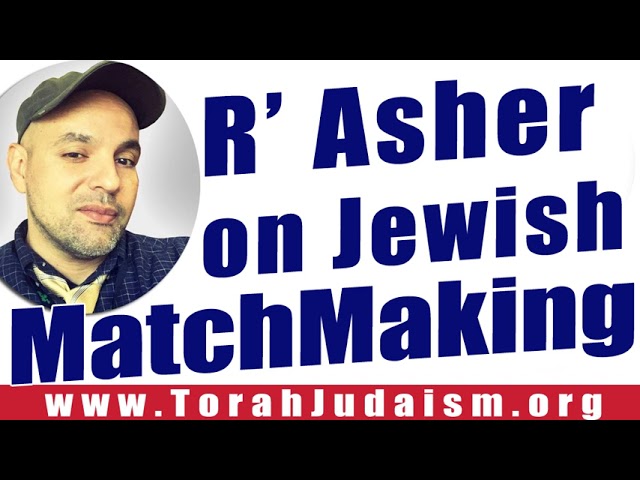 R’ Asher on Jewish Match Making