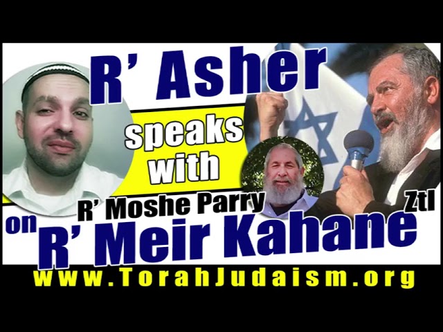 R’ Asher speaks with R’ Parry on R’ Meir Kahane