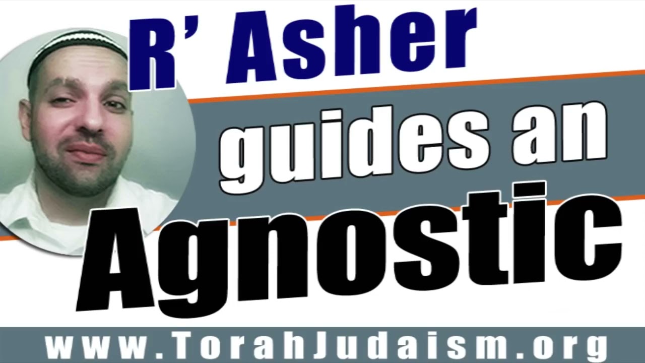R’ Asher guides an Agnostic