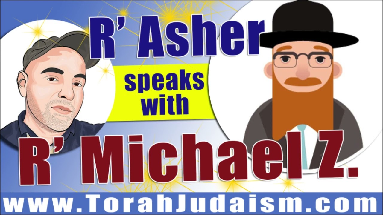 R’ Asher speaks with R’ Michael Z