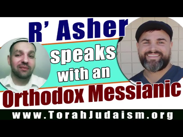 R’ Asher speaks with an Orthodox Messianic