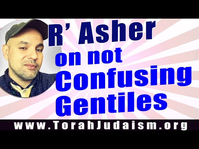 R’ Asher on not Confusing Gentiles