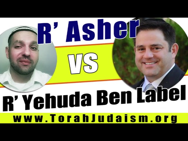 R’ Asher vs R’ Yehuda Ben Label