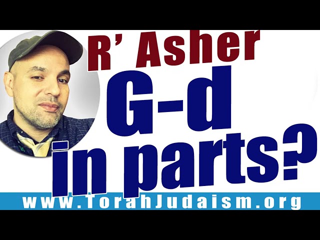 R’ Asher G-d in Parts?
