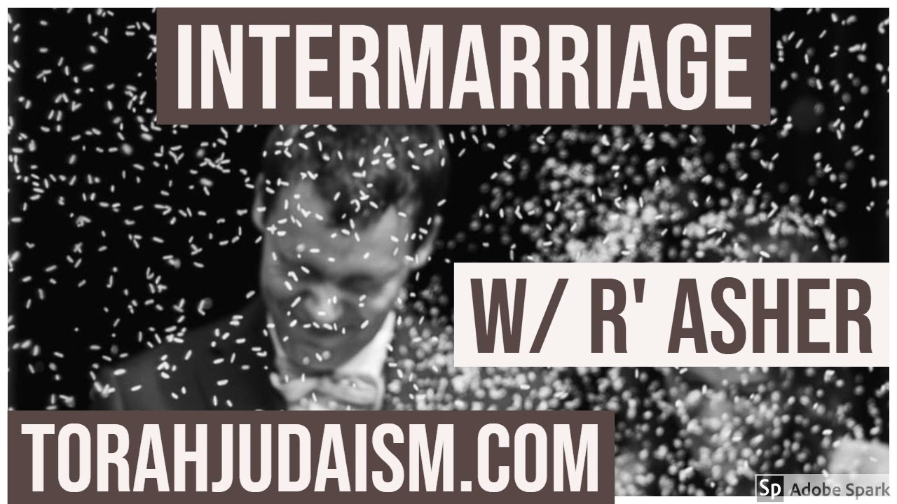 INTERMARRIAGE  W/ R’ ASHER