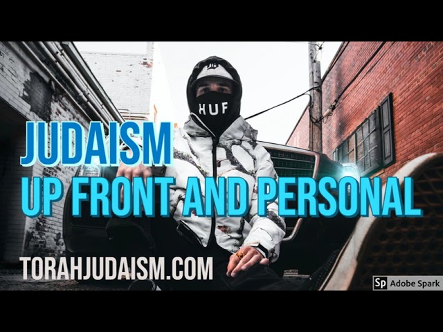JUDAISM UP FRONT AND PERSONAL