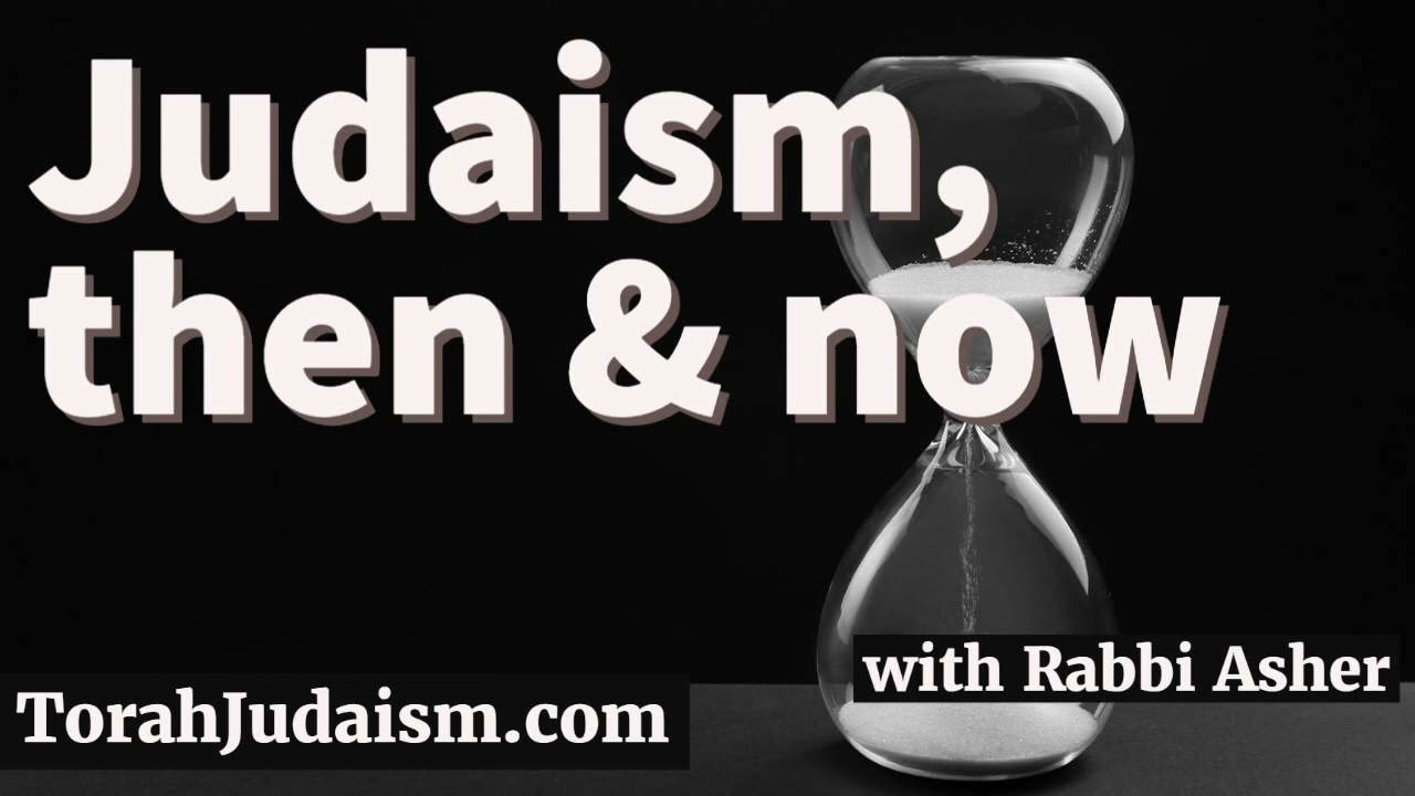 Judaism then and now