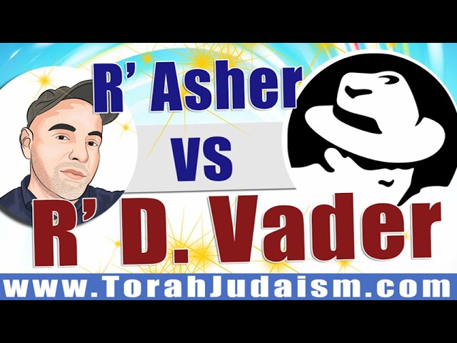 R’  Asher VS R’ D. Vader