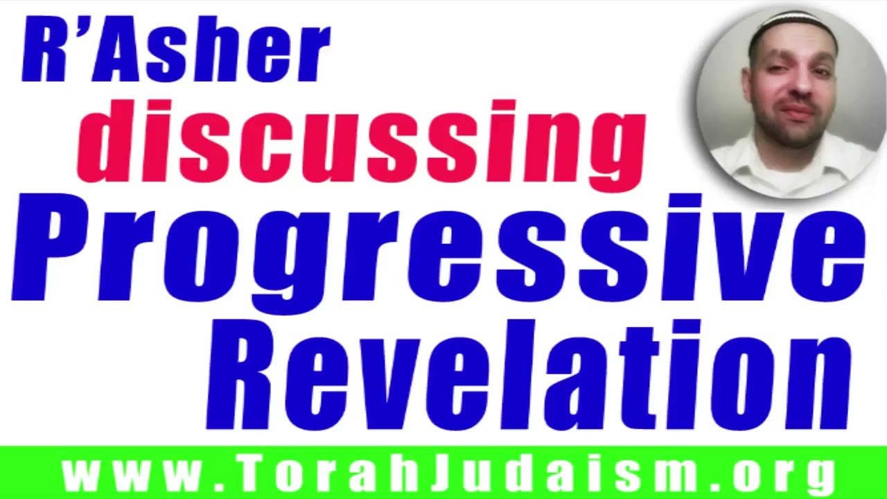 R’ Asher discusses Progressive Revelation