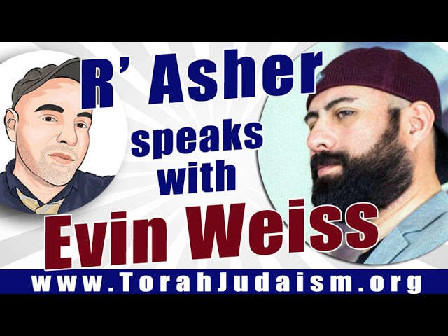 R’ Asher speaks with Evin Weiss