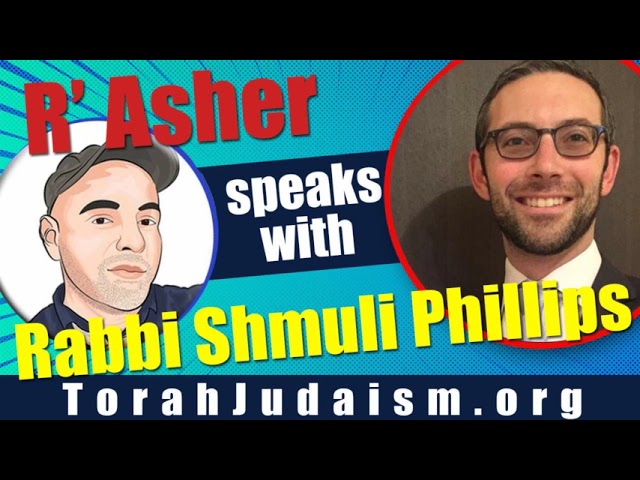 R’ Asher speaks with Rabbi Shmuli Phillips