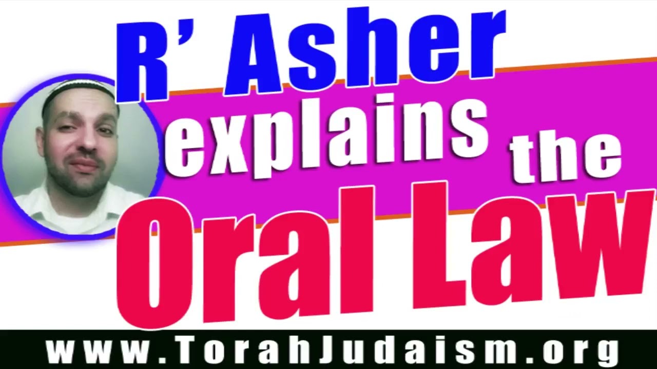 R’ Asher explains the Oral law