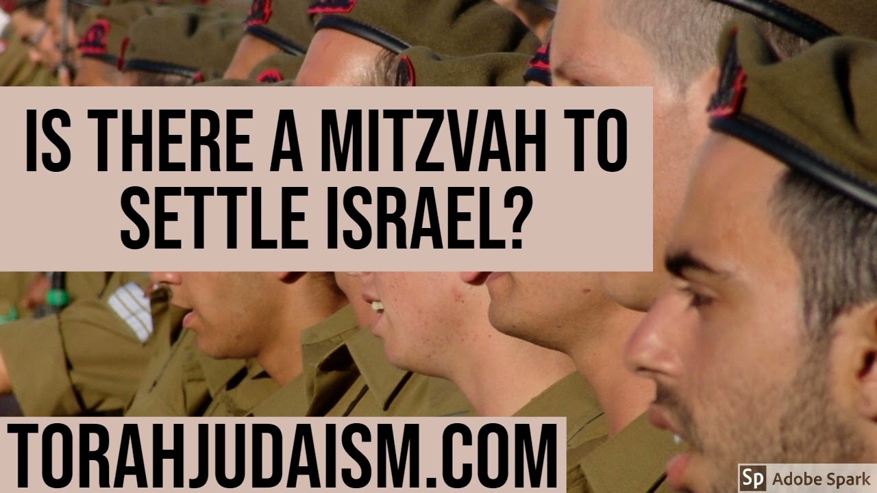 IS THERE A MITZVAH TO SETTLE ISRAEL?