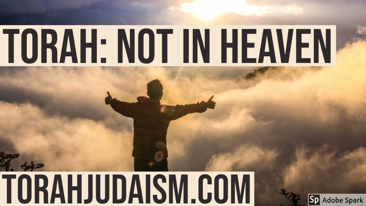 Torah: Not in Heaven