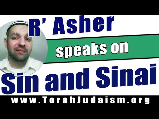 R’ Asher speaks on Sin and Sinai