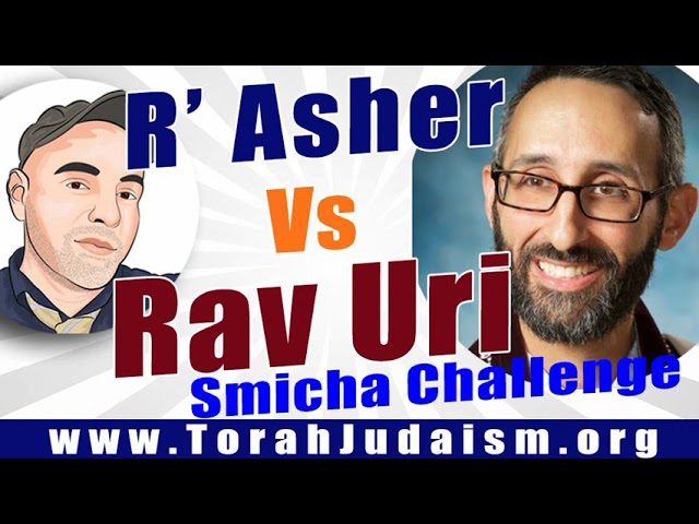 R’ Asher vs Rav Uri “Smicha Challenge”