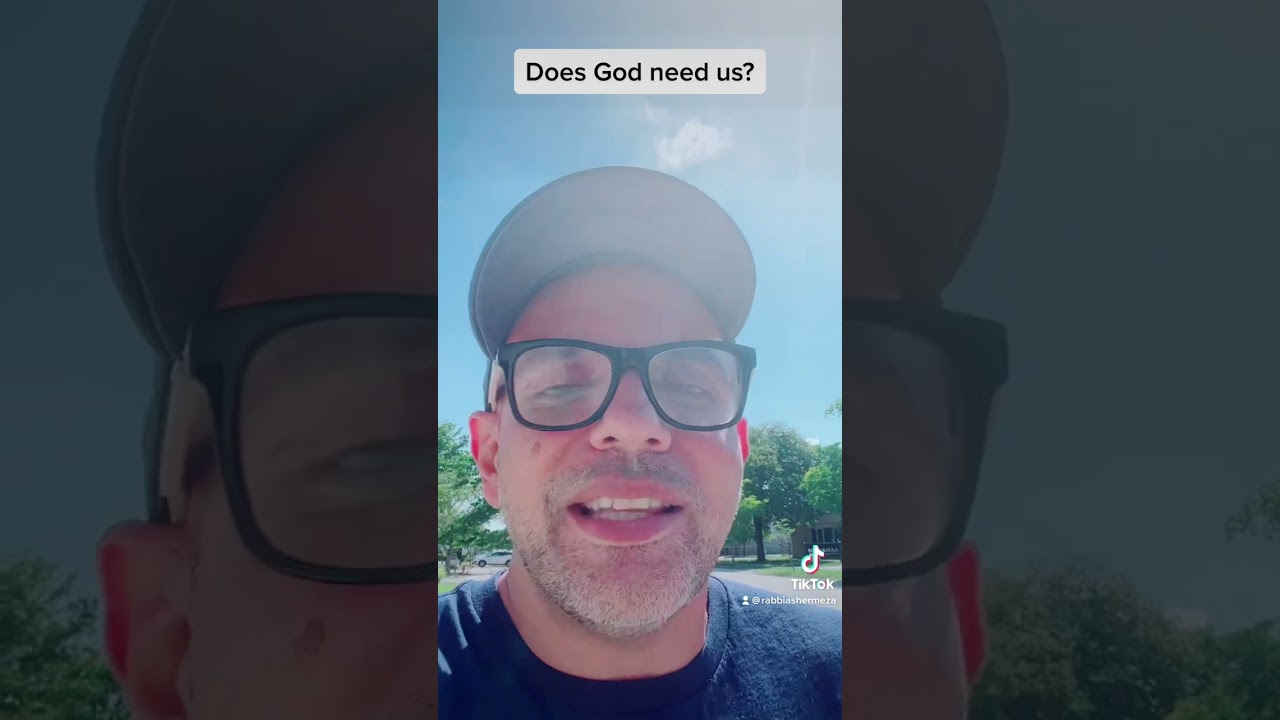 Does God need us?
