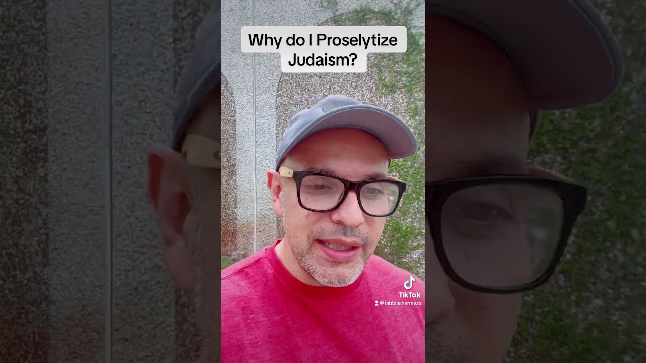 Why proselytize Judaism?