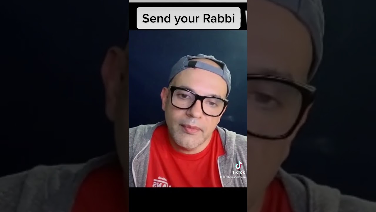 Send me your Rabbi?