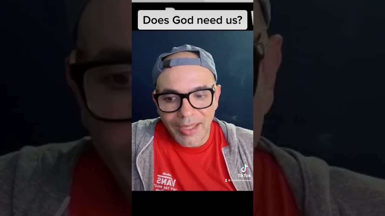 Does God need us?