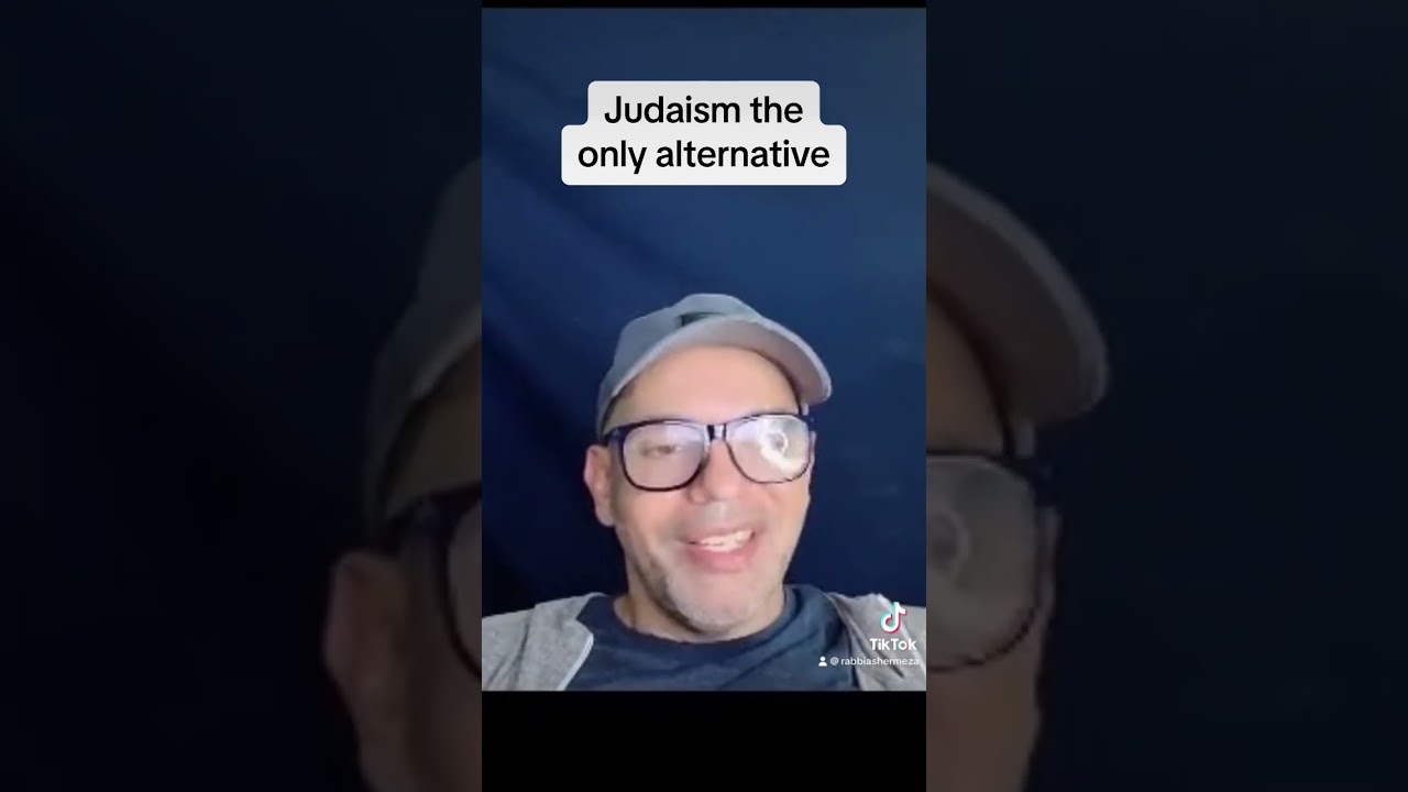 Judaism the only alternative
