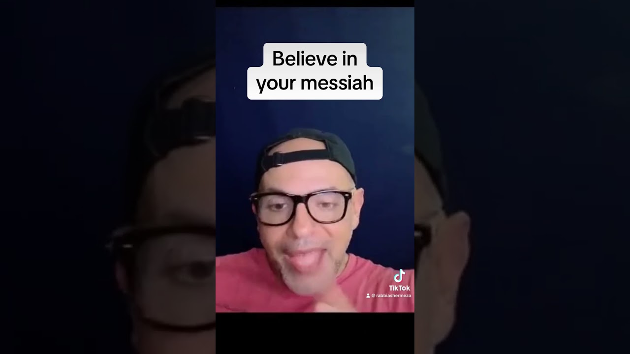 Believe in your Messiah
