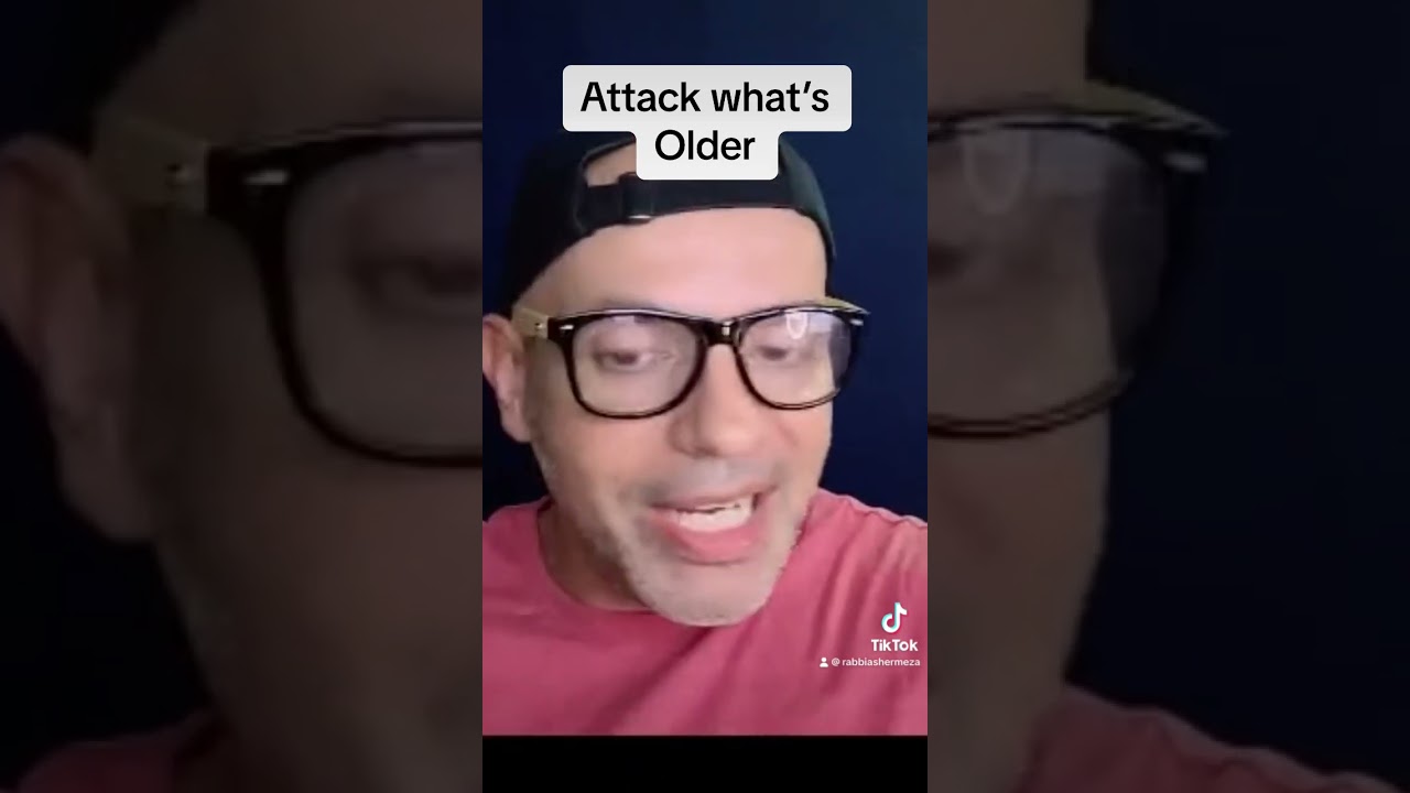 Attack what’s older?