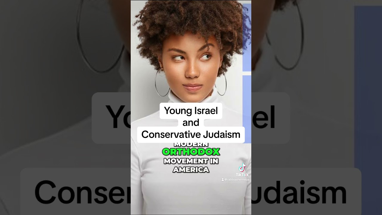 Young Israel, and conservative Judaism