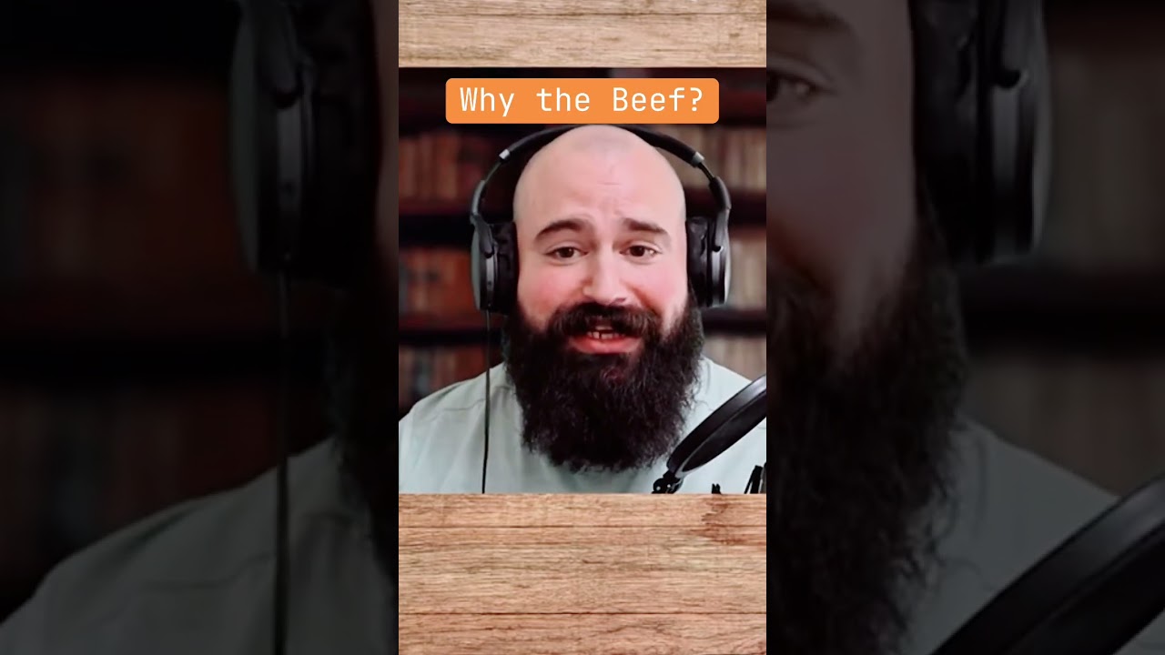 Why the Beef?